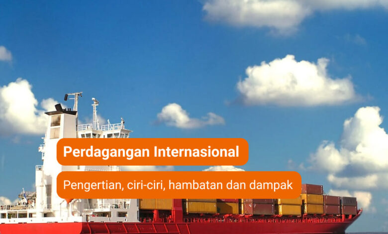 Dampak Hambatan Perdagangan Internasional